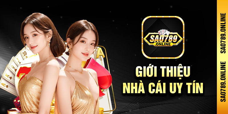 Giới thiệu sao789 nhà cái uy tín