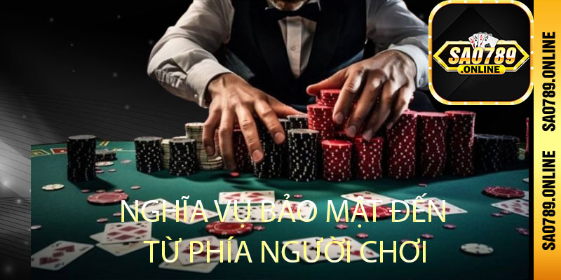 Nghĩa vụ bảo mật đến từ phía người chơi